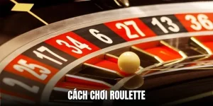 Cách Chơi Roulette - Bí Quyết Chinh Phục Vòng Quay May Mắn