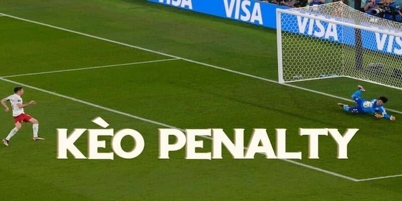 Kèo Penalty - Mang Đến Những Cảm Xúc Thăng Hoa Bật Nhất
