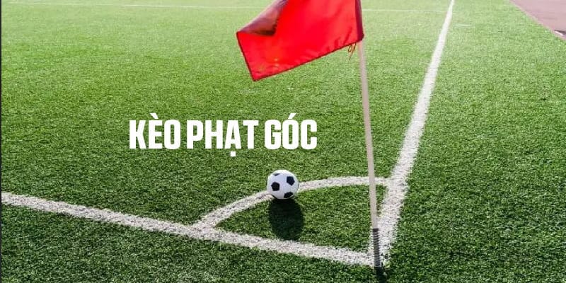 Khái quát sức hấp dẫn của hình thức kèo phạt góc
