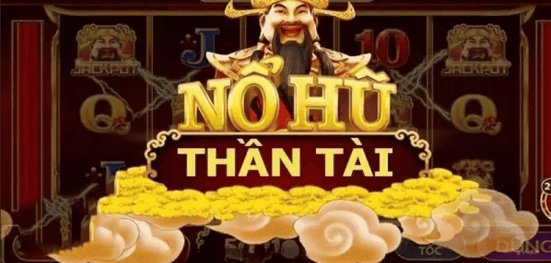 Nổ Hũ Thần Tài –Game Jackpot Kinh Điển Từ Trước Đến NaNay